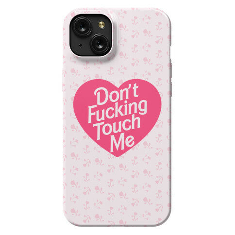 Don't Fucking Touch Me Phone Case
